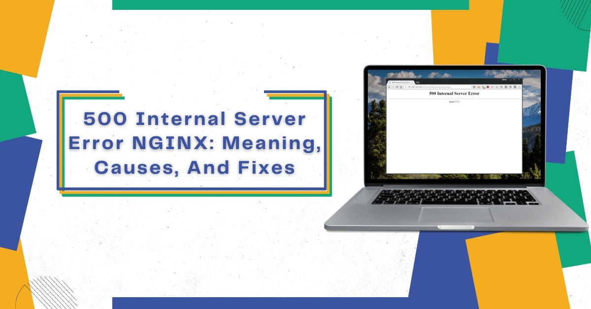 The 500 Internal Server Error in Nginx Causes and Solutions