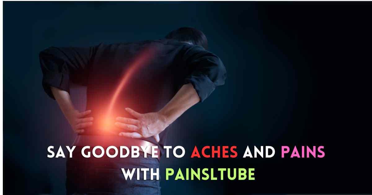 Unlocking the Potential of Painsltube: A Comprehensive Guide