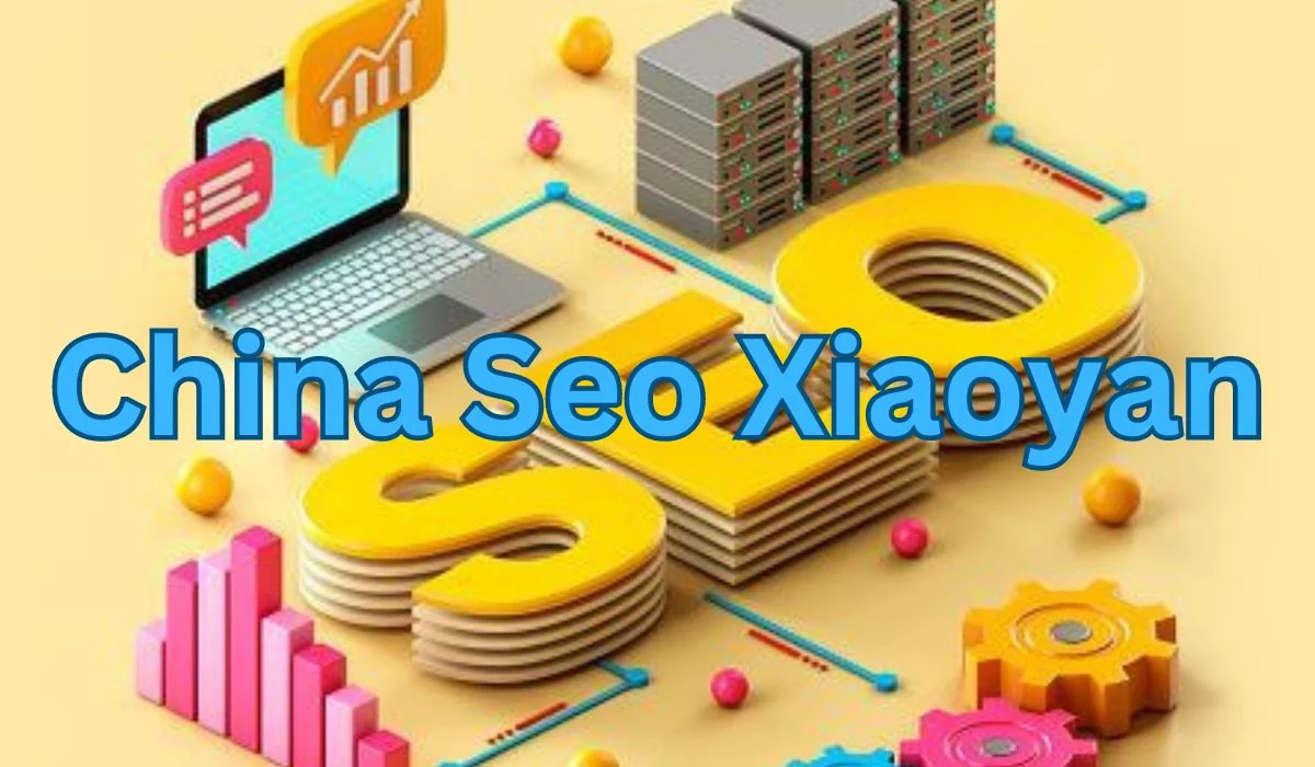 China SEO Xiaoyan: Strategies for Digital Success in the Chinese Market