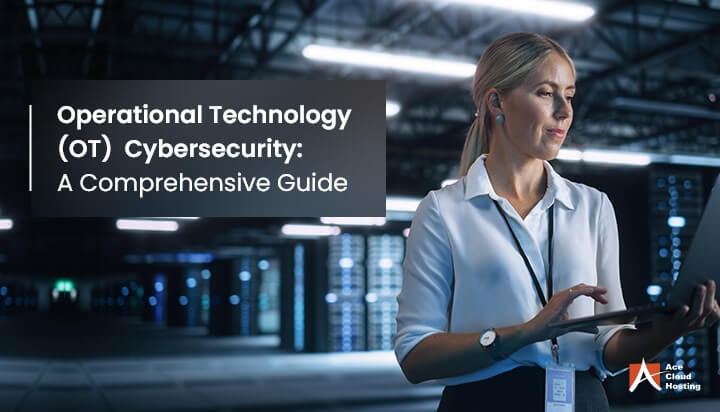 The Ultimate Guide to Protecting Operational Technology Systems From Cyber Threats