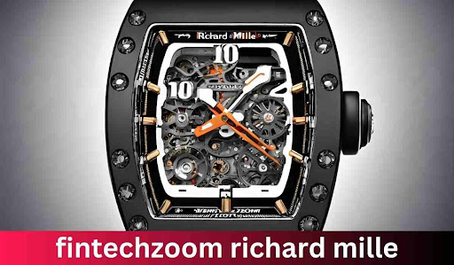 what is Fintechzoom Richard Mille? Know from here!