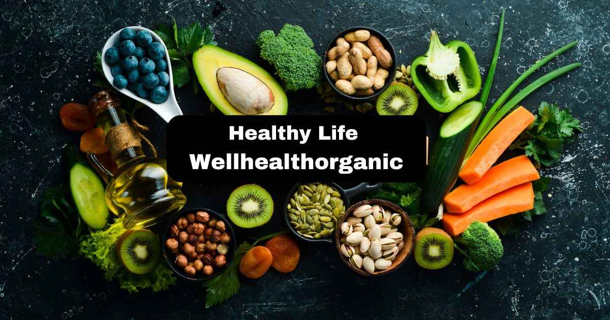 Healthy Life Wellhealthorganic: A Complete Guide