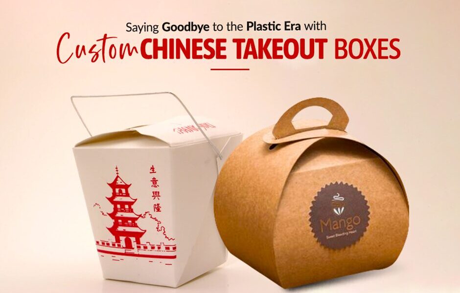 Saying Goodbye to the Plastic Era with Custom Chinese Takeout Boxes