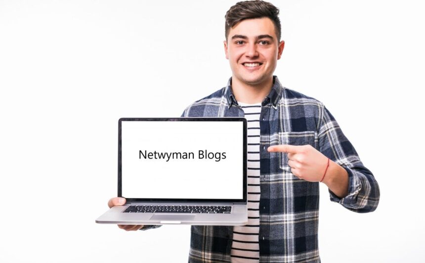 Netwyman Blogs: A Detailed Guide to Maximizing Your Online Presence