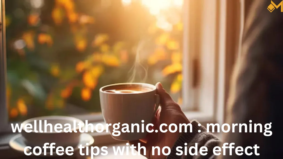 Wellhealthorganic.com: Morning Coffee Tips with No Side Effects