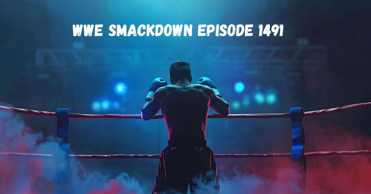 WWE SmackDown Episode 1491: A Night of Thrills and Surprises