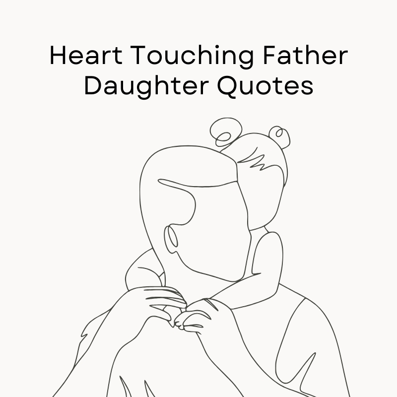 50+ Heart Touching Father Daughter Quotes